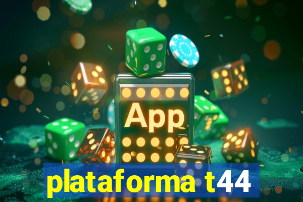 plataforma t44